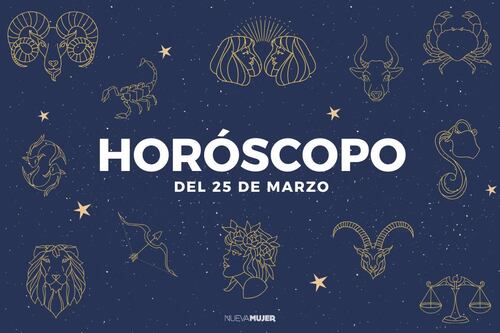 Horóscopo de hoy y las acciones que marcan tus pasos para avanzar a la abundancia este martes 25 de marzo