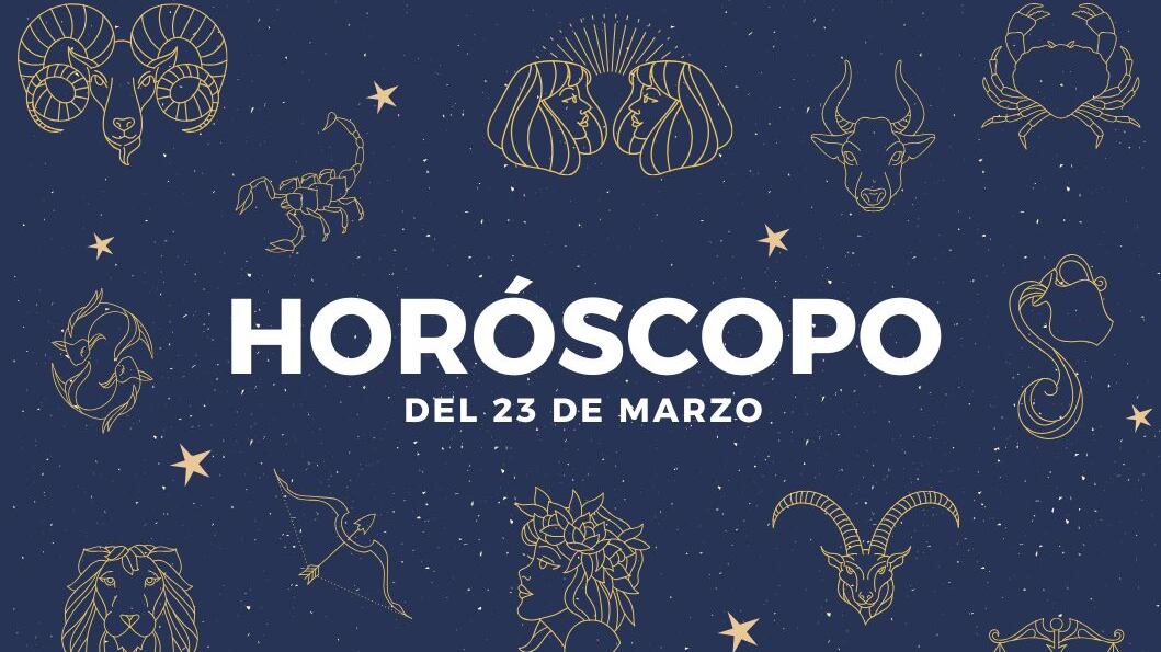 Horóscopo de hoy 23 de marzo
