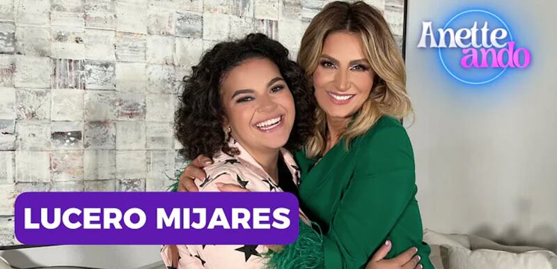 Lucero Mijares y Anette Cuburu