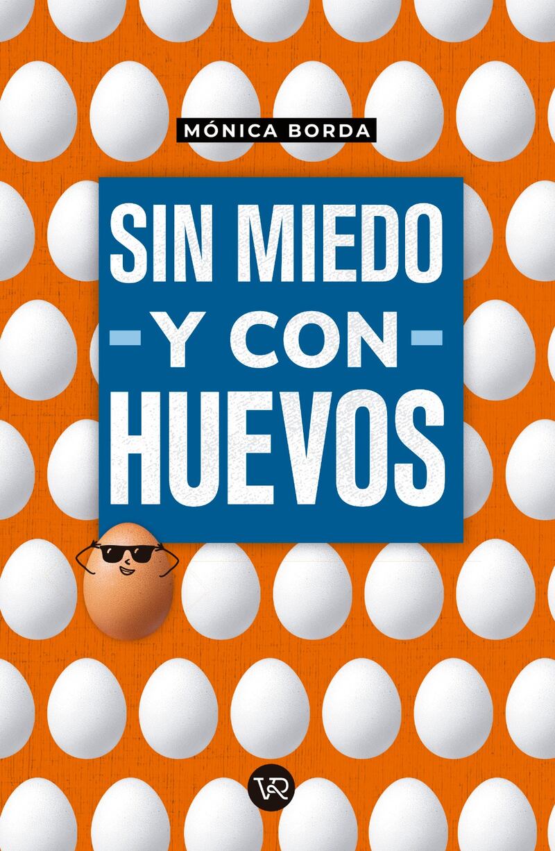“Sin Miedo y con Huevos”: Mónica Borda revela la clave para superar el miedo y lograr tus metas
